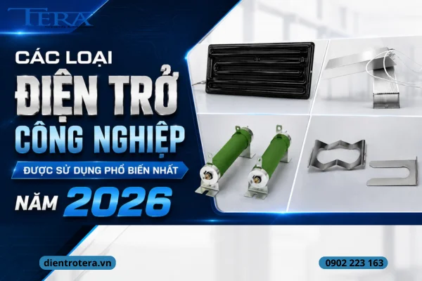Các loại điện trở công nghiệp được sử dụng phổ biến nhất năm 2026