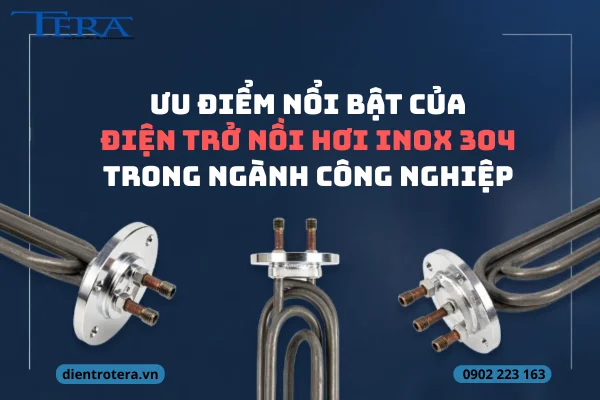 Ưu điểm nổi bật của điện trở nồi hơi inox 304 trong ngành công nghiệp
